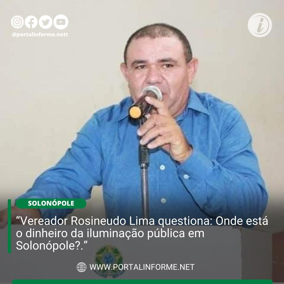Vereador-Rosineudo-Lima-questiona-Onde-esta-o-dinheiro-da-iluminacao-publica-em-Solonopole.jpg