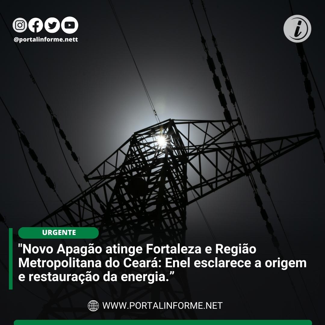 Novo-Apagao-atinge-Fortaleza-e-Regiao-Metropolitana-do-Ceara-Enel-esclarece-a-origem-e-restauracao-da-energia.jpg