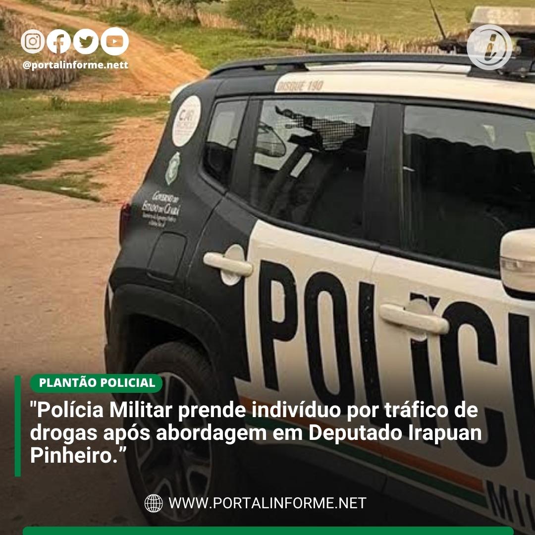 Policia-Militar-prende-individuo-por-trafico-de-drogas-apos-abordagem-em-Deputado-Irapuan-Pinheiro.jpg