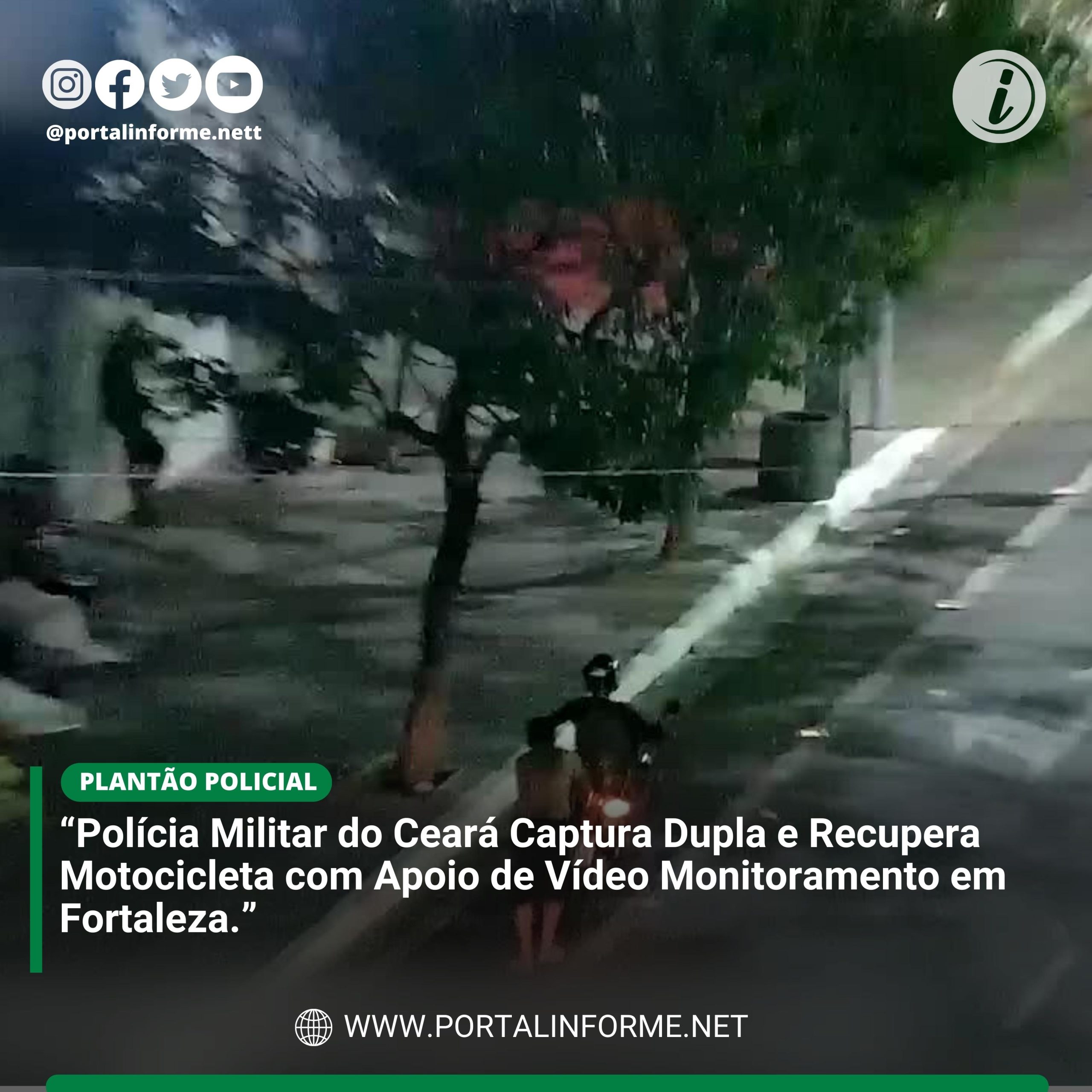 Policia-Militar-do-Ceara-Captura-Dupla-e-Recupera-Motocicleta-com-Apoio-de-Video-Monitoramento-scaled.jpg
