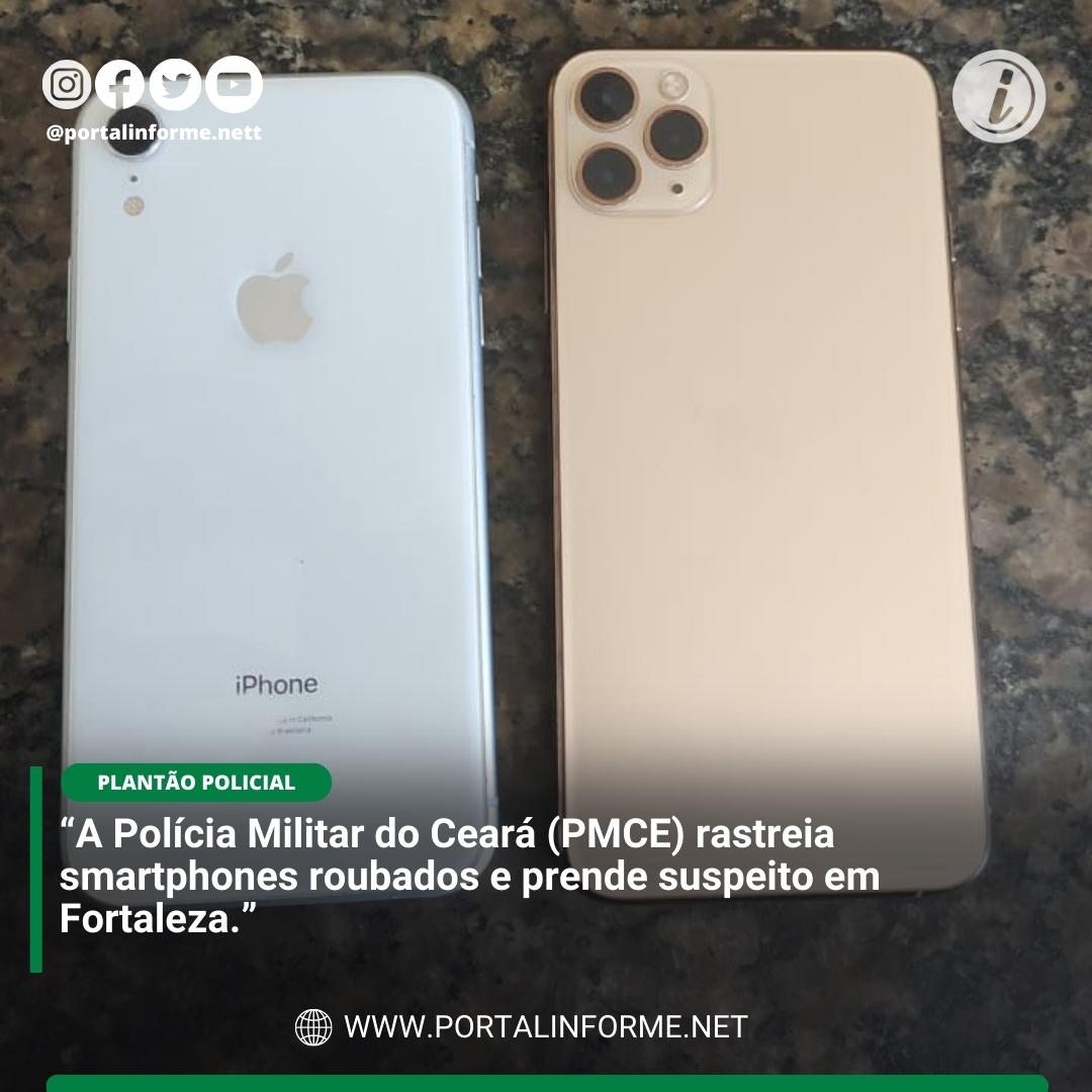 A-Policia-Militar-do-Ceara-PMCE-rastreia-smartphones-roubados-e-prende-suspeito-em-Fortaleza.jpg
