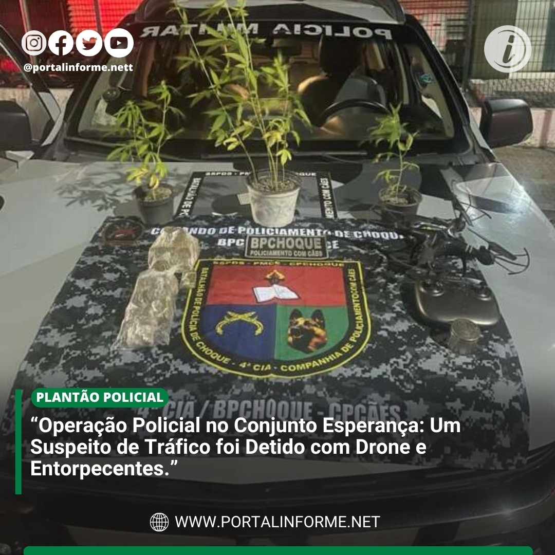 Operacao-Policial-no-Conjunto-Esperanca-Suspeito-de-Trafico-e-Detido-com-Drone-e-Entorpecentes.jpg